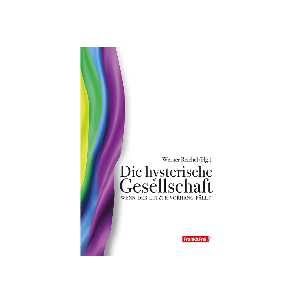 Die hysterische Gesellschaft