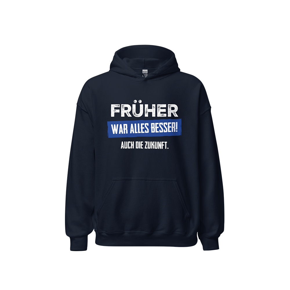 Kapuzenpullover „Früher war alles besser! Auch die Zukunft“