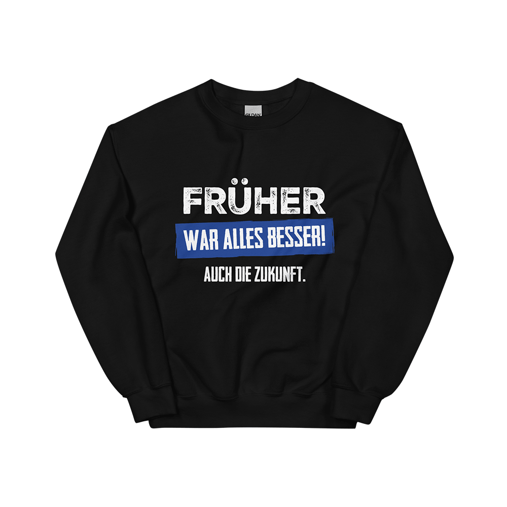 Pullover „Früher war alles besser! Auch die Zukunft“